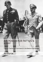 Air Power for Patton's Army: The XIX Tactical Air Command in the Second World War 1673720846 Book Cover