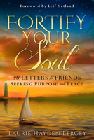 Fortify Your Soul: 40 Letters to Friends Seeking Purpose and Peace 0768406013 Book Cover