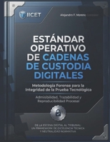 Protocolo Tecnico de Cadena de Custodia Digital: Estándar Universal de Integridad Probatoria Digital (Estándares Operativos de Excelencia Técnica y Neutralidad Normativa (Serie)) (Spanish Edition) B0GYF8TT57 Book Cover