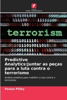 Predictive Analytics: Juntar as peças para a luta contra o terrorismo (Portuguese Edition) 6207762991 Book Cover