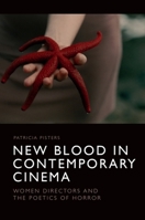 New Blood in Contemporary Cinema: Women Directors and the Poetics of Horror 1474466966 Book Cover