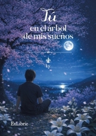 Tú en el árbol de mis sueños (Spanish Edition) B0H9YLXJMF Book Cover