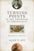 Turning Points in the Expansion of Christianity: From Pentecost to the Present 080109996X Book Cover