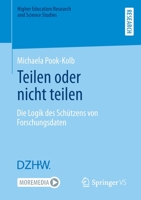 Teilen oder nicht teilen: Die Logik des Schützens von Forschungsdaten (Higher Education Research and Science Studies) 365835299X Book Cover