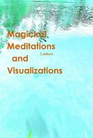 Magickal Meditations and Visualizations 0359551238 Book Cover
