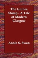 The Guinea Stamp: A Tale of Modern Glasgow 1547003413 Book Cover