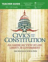 Civics and the Constitution (Teacher Guide): An American View of Law, Liberty, & Government 1683441699 Book Cover