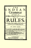 The Indian Grammar Begun: Or, an Essay to Bring the Indian Language Into Rules, for Help of Such as Desire to Learn the Same, for the Furtherance of the Gospel Among Them 1557095752 Book Cover