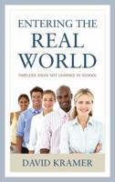 Entering the Real World: Timeless Ideas Not Learned in School 1475813821 Book Cover