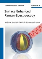 Surface Enhanced Raman Spectroscopy: Analytical, Biophysical and Life Science Applications 3527325670 Book Cover