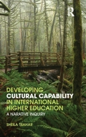 Developing Cultural Capability in International Higher Education: A Narrative Inquiry 041557238X Book Cover