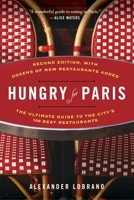 Hungry for Paris: An Irreverent Guide to the City's 100 Best Restaurants