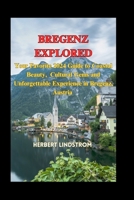 Bregenz Explored: Your Favorite 2024 Guide to Coastal Beauty, Cultural Gems and Unforgettable Experience in Bregenz , Austria B0CQFY744K Book Cover