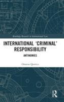 International 'Criminal' Responsibility: Antinomies 1138098914 Book Cover