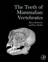 The Teeth of Mammalian Vertebrates 0128028181 Book Cover