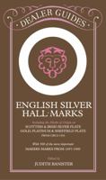 English Silver Hall-Marks: Including the Marks of Origin on Scottish & Irish Silver Plate, Gold, Platinum & Sheffield Plate: With 500 of the More Important ... from 169 (Dealer Guides) (Dealer Guides) 0572011814 Book Cover