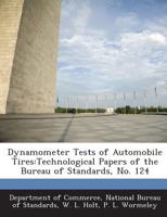 Dynamometer Tests of Automobile Tires: Technological Papers of the Bureau of Standards, No. 124 1289208867 Book Cover