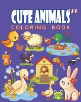 Cute Animals Coloring Book Vol.26: The Coloring Book for Beginner with Fun, and Relaxing Coloring Pages, Crafts for Children 1722951540 Book Cover