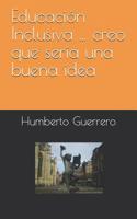 Educaci�n Inclusiva ... creo que ser�a una buena idea 1099654424 Book Cover