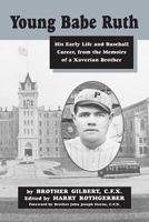 Young Babe Ruth: His Early Life and Baseball Career, from the Memoirs of a Xaverian Brother 0786406526 Book Cover