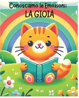 Conosciamo le Emozioni:: La Gioia (Italian Edition) B0DYYD7P4J Book Cover