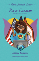Peggy Flanagan: Ogimaa Kwe, Lieutenant Governor B0DQ66WFHV Book Cover