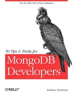 50 Tips and Tricks for MongoDB Developers 1449304613 Book Cover
