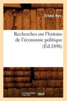 Recherches Sur L'Histoire de L'A(c)Conomie Politique (A0/00d.1898) 2012765696 Book Cover