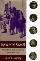 Living to Tell About It: Young Black Men in America Speak Their Piece 0385473133 Book Cover