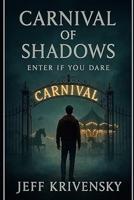 Carnival of shadows: Enter if you dare B0FBL8Y53J Book Cover