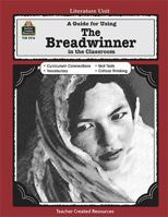 A Guide for Using the Breadwinner in the Classroom 1420622161 Book Cover