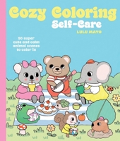 Cozy Coloring: 50 Super Cute and Calm Animal Scenes to Color In 1837836000 Book Cover