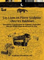 Les Lions En Pierre Sculptee Chez Les Bakhtiari: Description Et Significations de Sculptures Zoomorphes Dans Une Societe Tribale Du Sud-Ouest de L'Ira 190777422X Book Cover