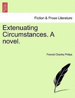 Extenuating Circumstances. A novel. 1241203431 Book Cover