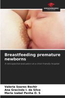 Breastfeeding premature newborns: A retrospective evaluation at a child-friendly hospital 6208771099 Book Cover