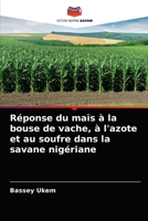 Réponse du maïs à la bouse de vache, à l'azote et au soufre dans la savane nigériane 620407248X Book Cover