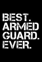 BEST. ARMED GUARD. EVER.: Dot Grid Journal, Diary, Notebook, 6x9 inches with 120 Pages. 1694087395 Book Cover