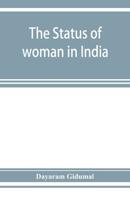 The status of woman in India; or, A hand-book for Hindu social reformers 9353927641 Book Cover