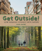 Get Outside!: How Humans Connect With Nature 1459836871 Book Cover