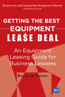 Getting the Best Equipment Lease Deal: An Equipment Leasing Guide for Lessees 1949991962 Book Cover