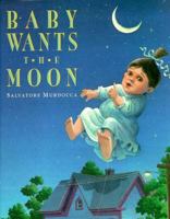 Baby Wants the Moon 0688136648 Book Cover