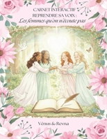 CARNET INTERACTIF : REPRENDRE SA VOIX: Les femmes qu'on n'écoute pas. (French Edition) B0GP73XBY7 Book Cover