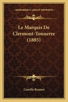 Le marquis de Clermont-Tonnerre, un ministre de la Restauration 2013089007 Book Cover