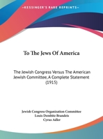 To the Jews of America: The Jewish Congress Versus the American Jewish Committee 0526585870 Book Cover