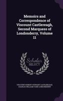 Memoirs and Correspondence of Viscount Castlereagh, Second Marquess of Londonderry; Volume 11 1272917304 Book Cover