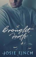 Brought Forth 1542734460 Book Cover