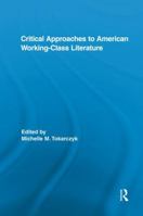 Critical Approaches to American Working-Class Literature 1138849707 Book Cover