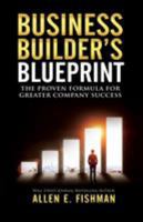 Business Builder's Blueprint: The proven formula for greater company success 0996667229 Book Cover