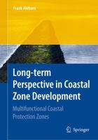 Long-Term Perspective in Coastal Zone Development: Multifunctional Coastal Protection Zones 364242631X Book Cover