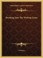 Breaking Into The Writing Game 1425373720 Book Cover